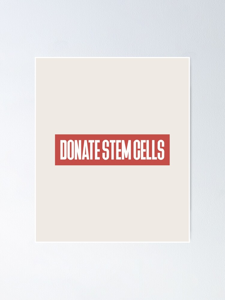 donate-stem-cells-poster-by-bestoicdesigns-redbubble