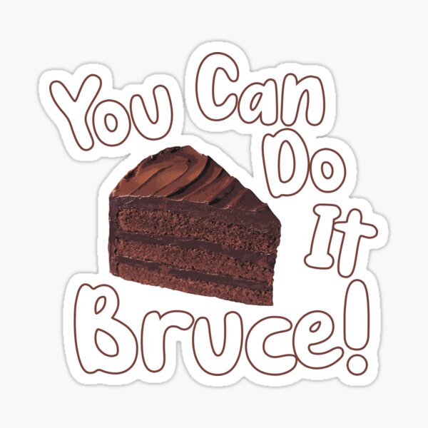 You Can Do It Bruce! Sticker