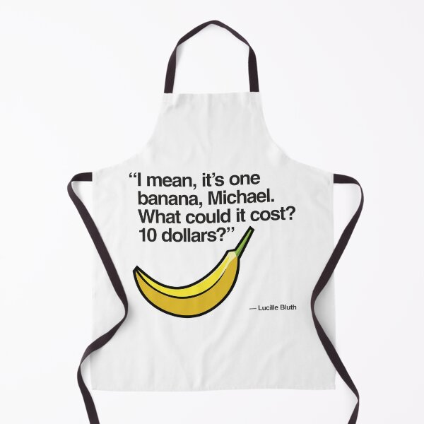 Item preview, What could one banana cost? $10? - Arrested Development designed and sold by reactionstudios.