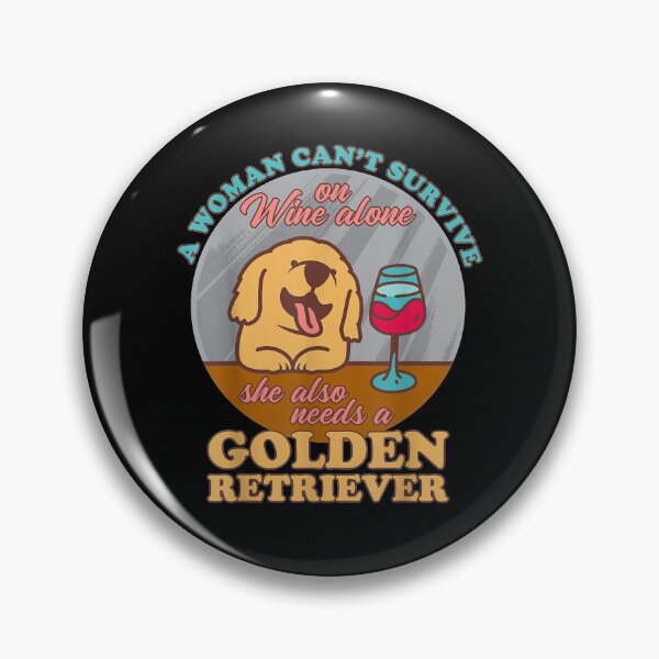 Item preview, A Woman Cant Survive Wine Alone She Needs A Goldie  designed and sold by christinero2.