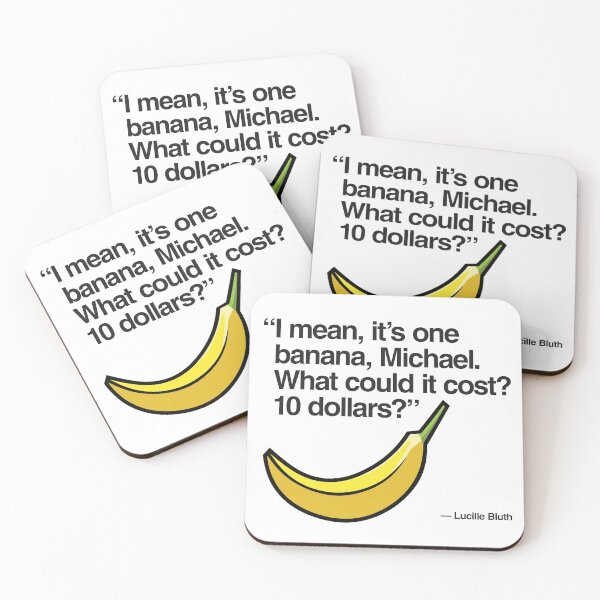 Item preview, What could one banana cost? $10? - Arrested Development designed and sold by reactionstudios.