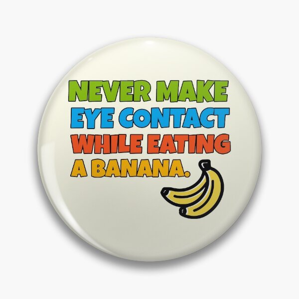 Item preview, Never Make Eye Contact While Eating A Banana designed and sold by Wachi-A.