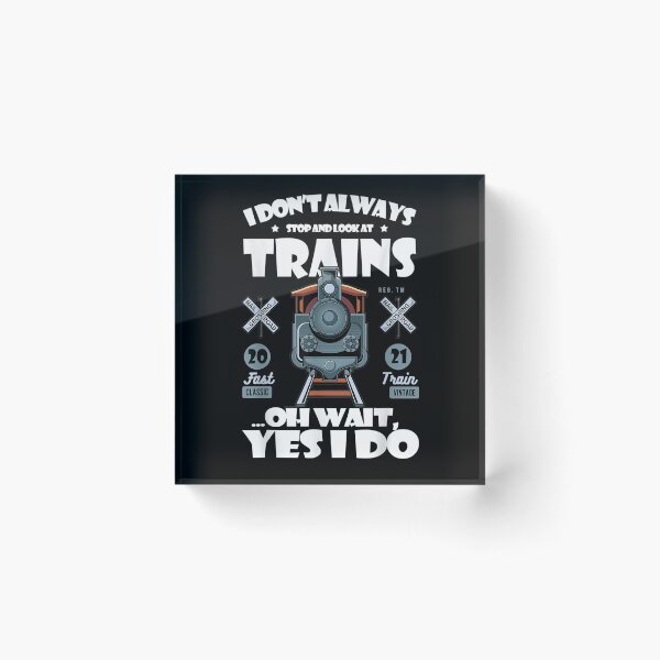Item preview, I Don't Always Stop And Look At Train Subway Drivers  designed and sold by christinero2.