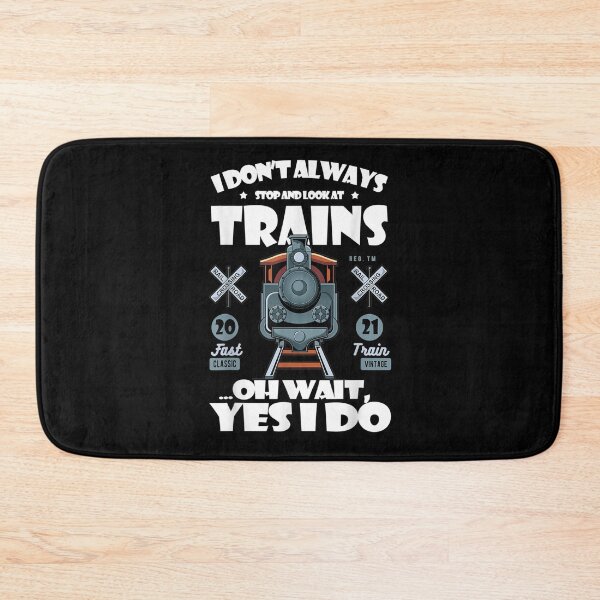 Item preview, I Don't Always Stop And Look At Train Subway Drivers  designed and sold by christinero2.