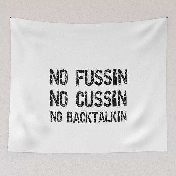 Item preview, No Fussing No Cussing No Backtalking Funny Country Saying 3 designed and sold by Ripoubsb.