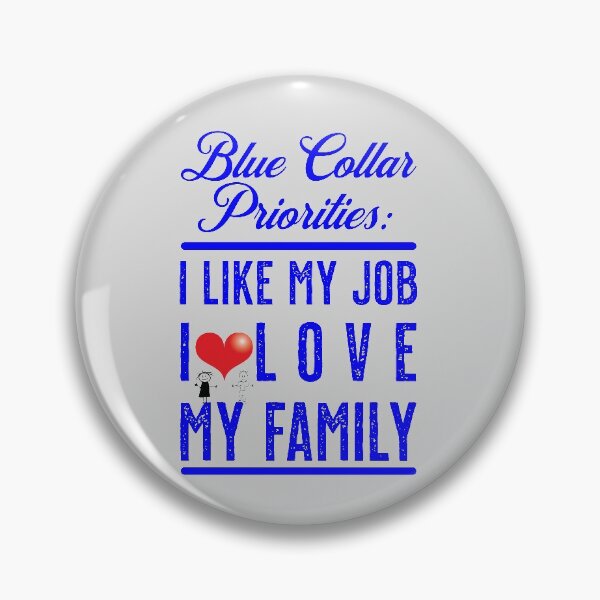 Item preview, Blue Collar Priorities - like my job, love my family designed and sold by sandpiperstudio.
