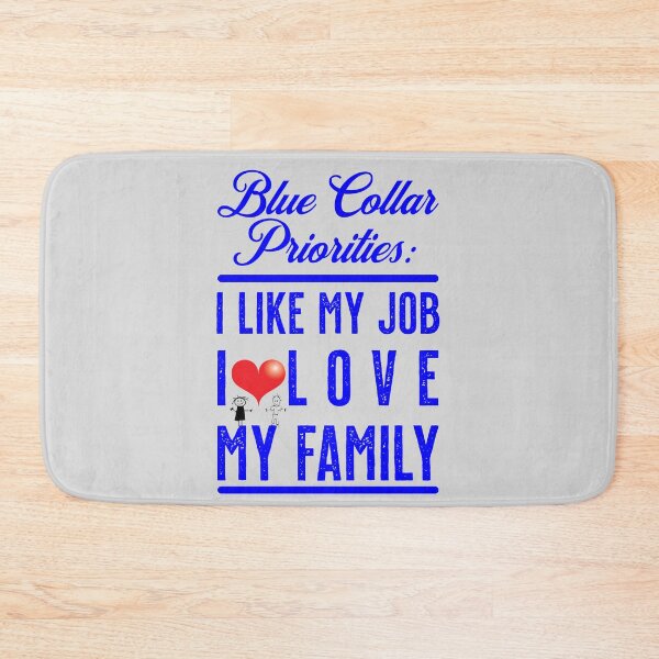 Item preview, Blue Collar Priorities - like my job, love my family designed and sold by sandpiperstudio.