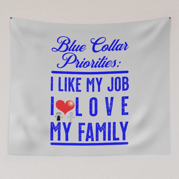 Item preview, Blue Collar Priorities - like my job, love my family designed and sold by sandpiperstudio.