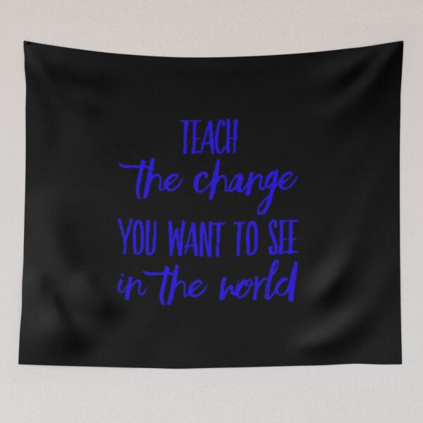 Item preview, Teach The Change You Want To See In The World On Black Background designed and sold by UncleStuScience.