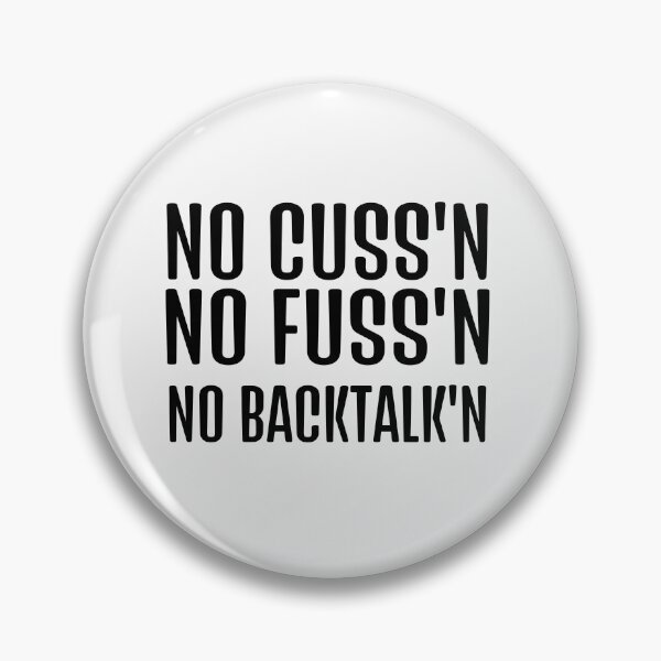 Item preview, No Fussing Cussing No Backtalking Funny Country Saying 4 designed and sold by Ripoubsb.