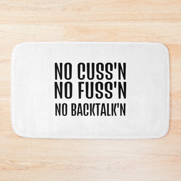 Item preview, No Fussing Cussing No Backtalking Funny Country Saying 4 designed and sold by Ripoubsb.