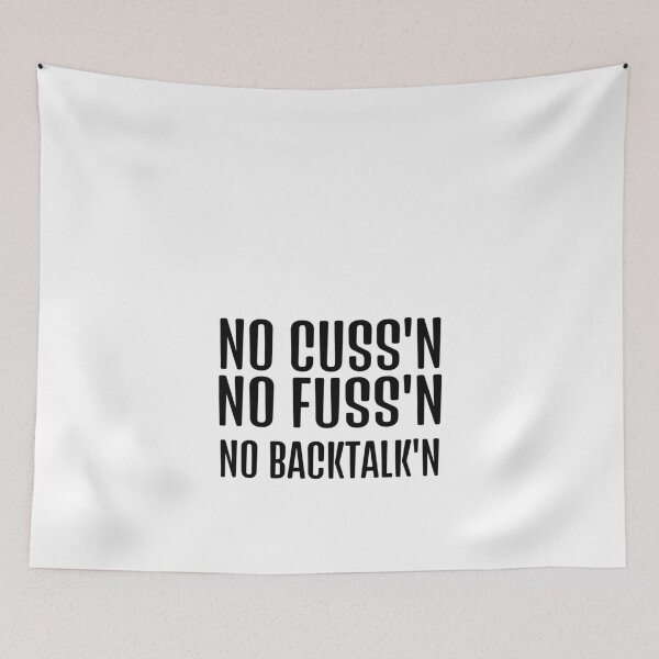 Item preview, No Fussing Cussing No Backtalking Funny Country Saying 4 designed and sold by Ripoubsb.