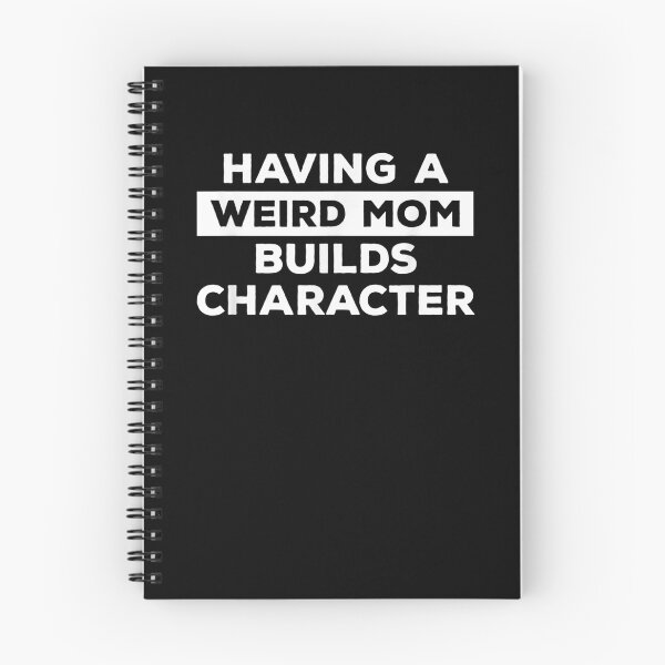Item preview, Having A Weird Mom Builds Character Funny Sarcastic Quote  designed and sold by christinero2.