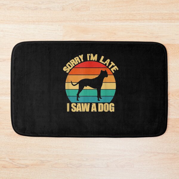Item preview, Sorry I'm Late I Saw A Dog Dogo Argentino Dog Lover Retro  designed and sold by christinero2.