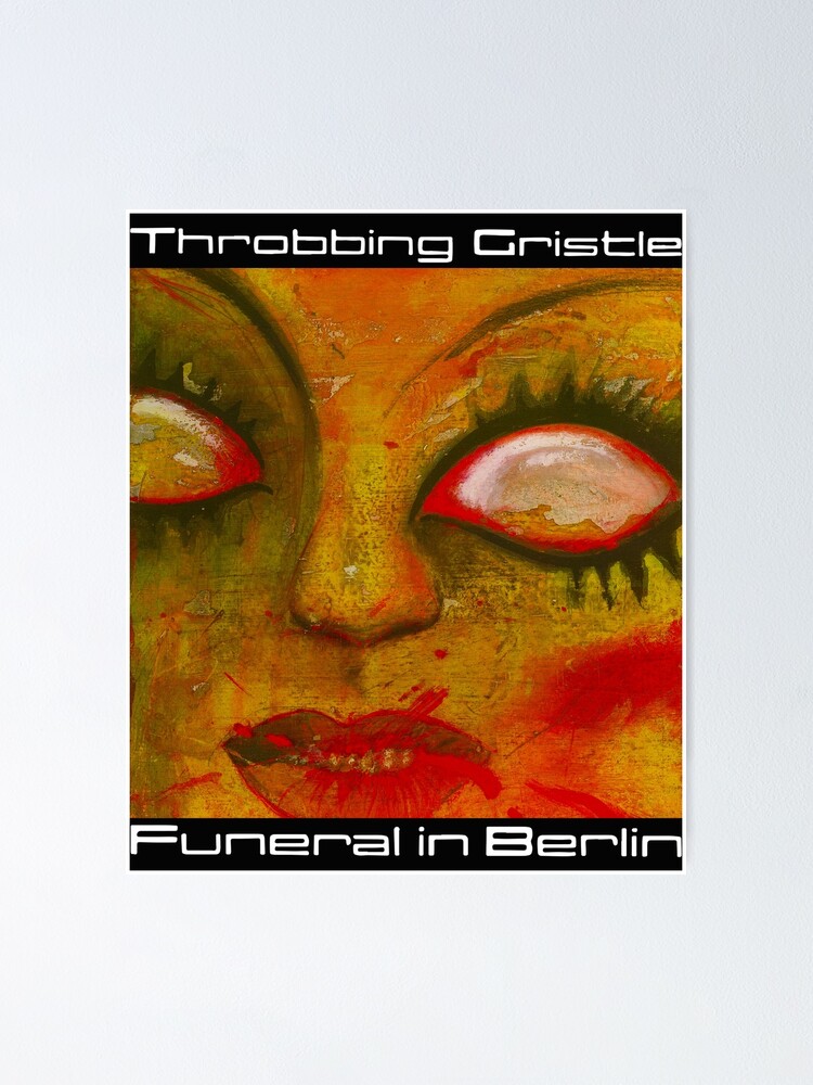 "ThrobbingGristleFuneralInBerlin" Poster by AmerDzeko Redbubble