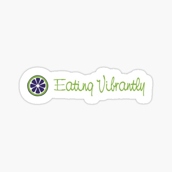 Eating Vibrantly Vegan Plant Based Food Lovers Sticker