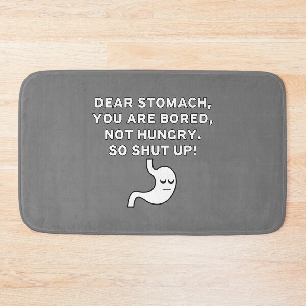 Item preview, Weight Loss Funny mems Fitness Motivation "Dear Stomach You are Bored Not Hungry So Shut Up" designed and sold by Drago Art.
