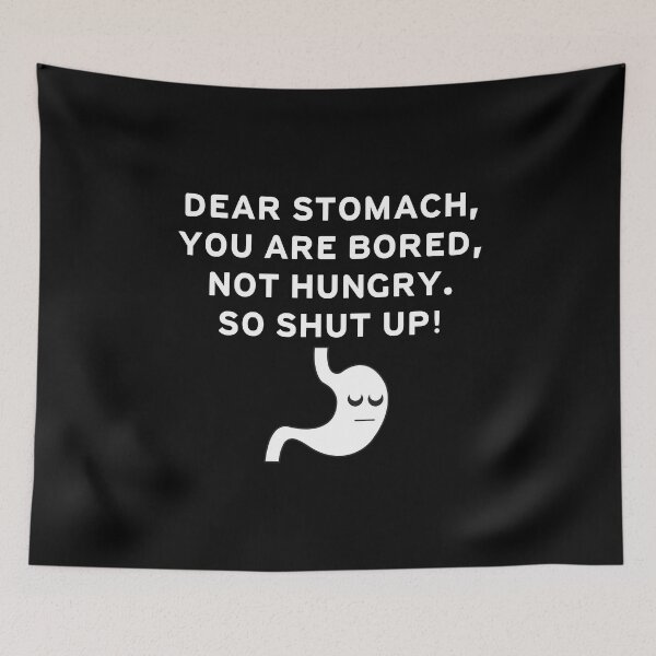 Item preview, Weight Loss Funny mems Fitness Motivation "Dear Stomach You are Bored Not Hungry So Shut Up" designed and sold by Drago Art.