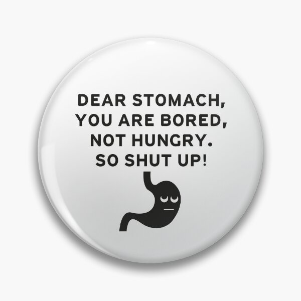Item preview, "Dear Stomach You are Bored Not Hungry So Shut Up" funny weight loss quote bored stomach designed and sold by Drago Art.