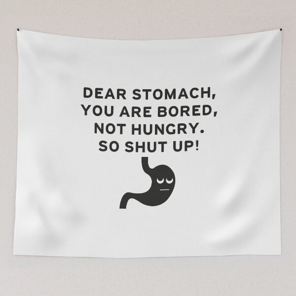 Item preview, "Dear Stomach You are Bored Not Hungry So Shut Up" funny weight loss quote bored stomach designed and sold by Drago Art.