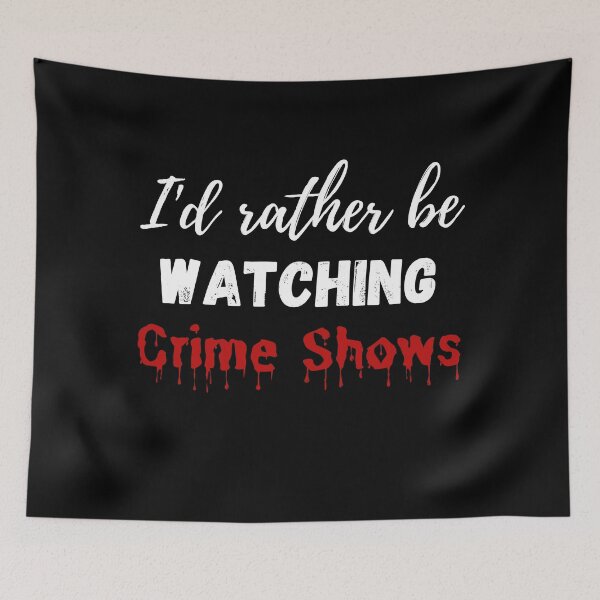 Item preview, I'd Rather Be Watching Crime Shows designed and sold by Comfy Creations.