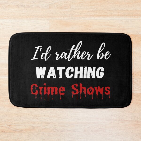 Item preview, I'd Rather Be Watching Crime Shows designed and sold by Comfy Creations.