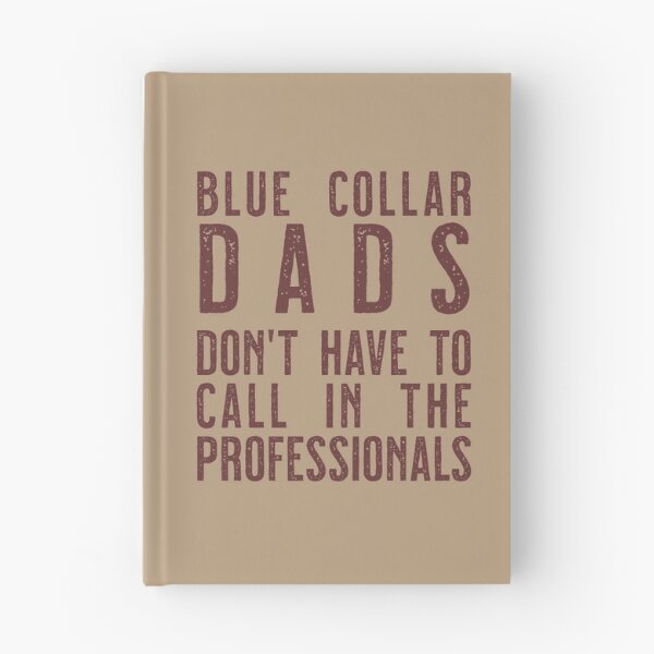 Item preview, Blue Collar Dads don't have to call in the professinals designed and sold by sandpiperstudio.