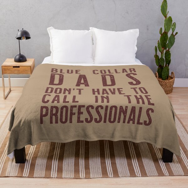 Item preview, Blue Collar Dads don't have to call in the professinals designed and sold by sandpiperstudio.