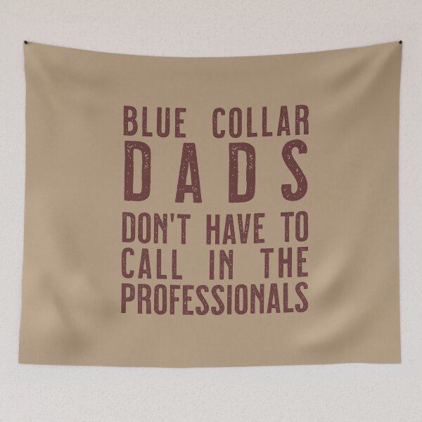 Item preview, Blue Collar Dads don't have to call in the professinals designed and sold by sandpiperstudio.