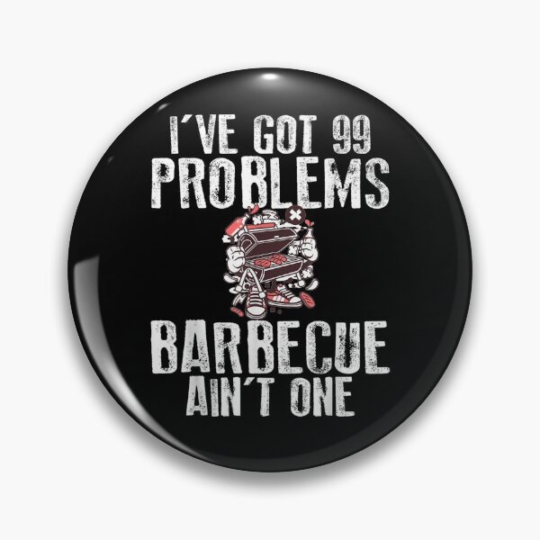 Item preview, I Got 99 Problems Barbecue Aint One Funny Bbq Novelty  designed and sold by mylahKristian.