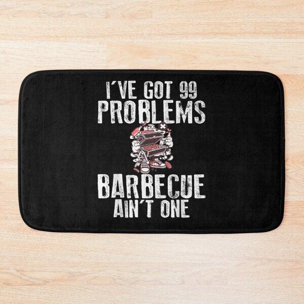 Item preview, I Got 99 Problems Barbecue Aint One Funny Bbq Novelty  designed and sold by mylahKristian.