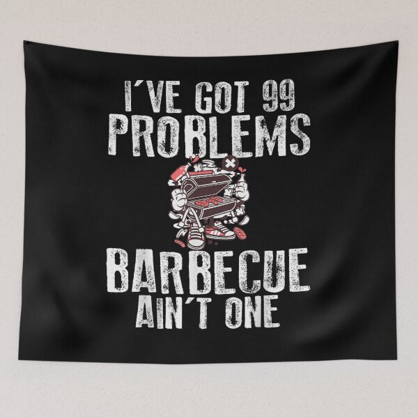 Item preview, I Got 99 Problems Barbecue Aint One Funny Bbq Novelty  designed and sold by mylahKristian.