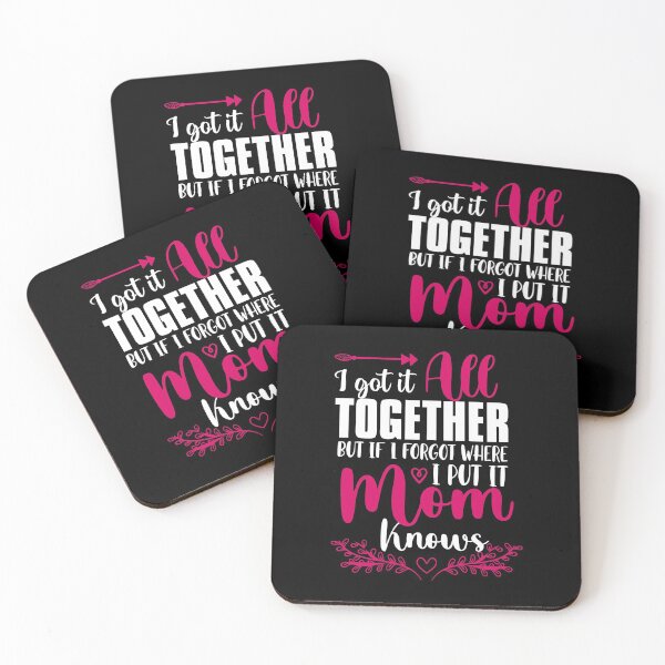 Item preview, I got it all together even if i forget where i put it mom knows designed and sold by TheFlipRepublic.