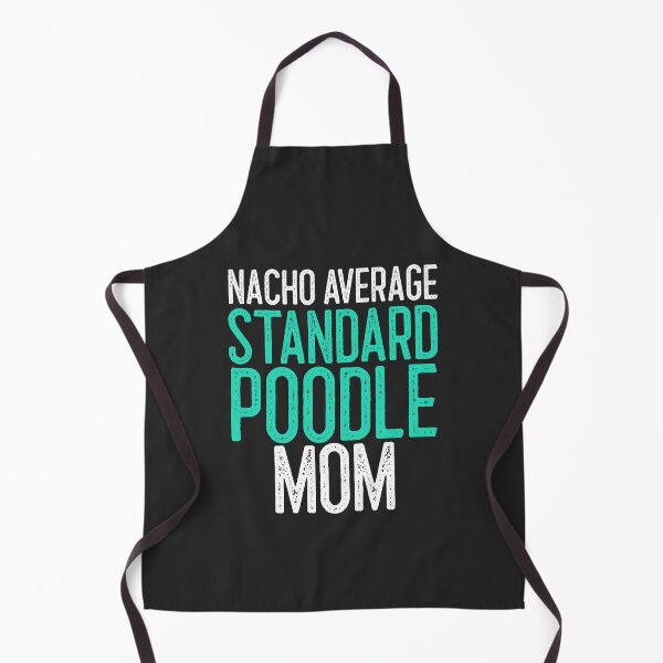 Item preview, Nacho Average Standard Poodle Mom Dog Lover Gift designed and sold by EricJP.