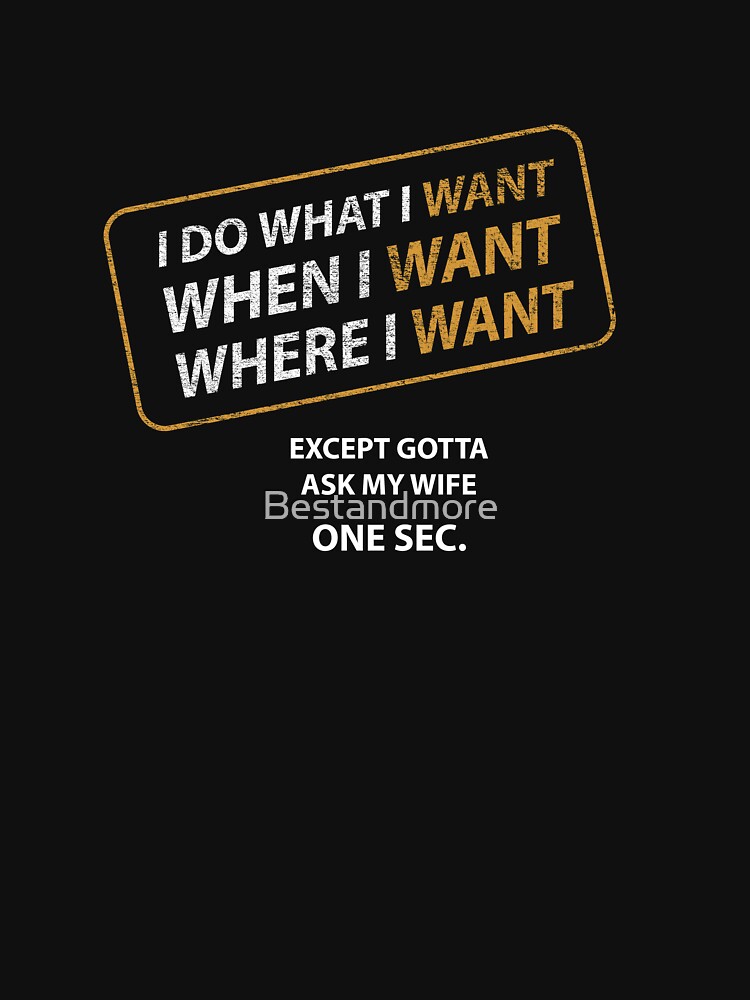 "I do what i want husband Design" T-shirt for Sale by Bestandmore ...