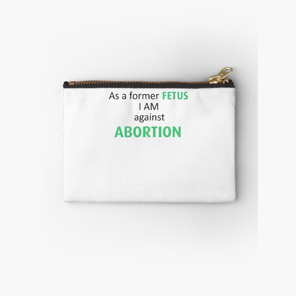 Item preview, Anti Abortion As A Former Fetus I Am Against Abortion designed and sold by teri99gow.