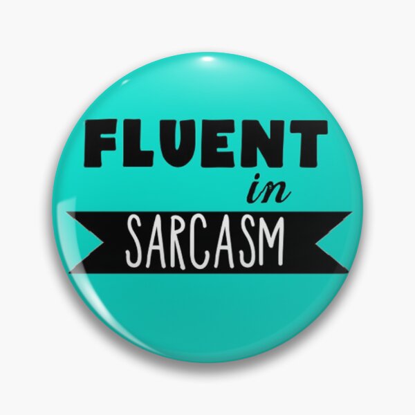 Item preview, Fluent in sarcasm badge  designed and sold by squarepenguin.