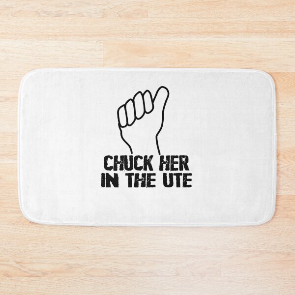 Item preview, Chuck Her In The UTE designed and sold by teri99gow.