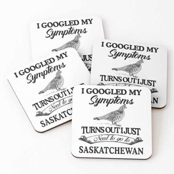 Item preview, I Googled My Symptoms Turns Out I Just Need To Go To Saskatchewan designed and sold by teri99gow.