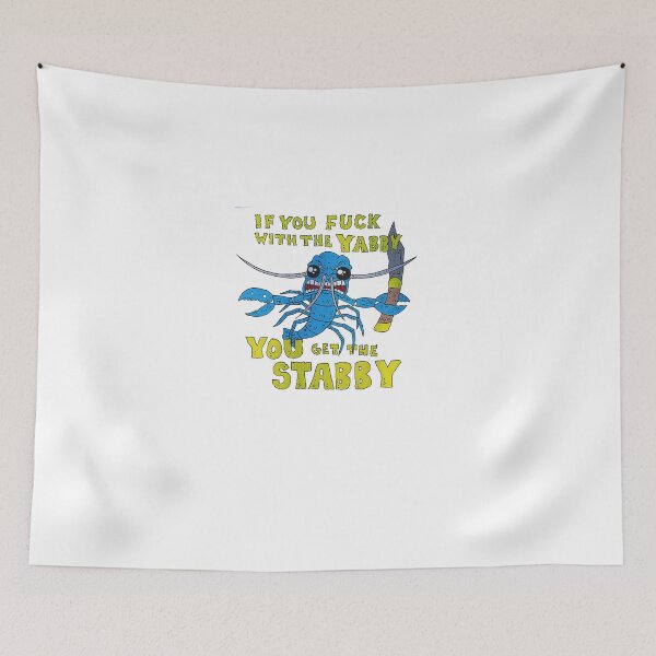 Item preview, If You Fuck With The Yabby You Get The Stabby designed and sold by teri99gow.