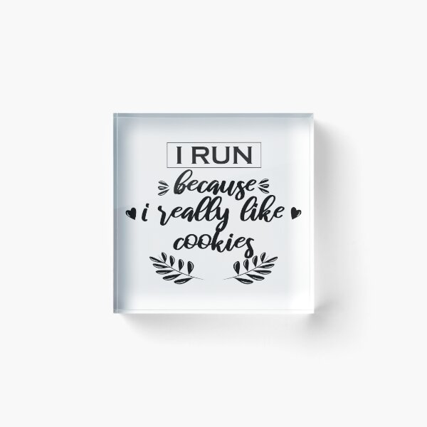 Item preview, I Run Because I Really Like Cookies  designed and sold by VikiQuick.
