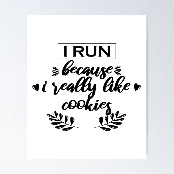 Item preview, I Run Because I Really Like Cookies  designed and sold by VikiQuick.