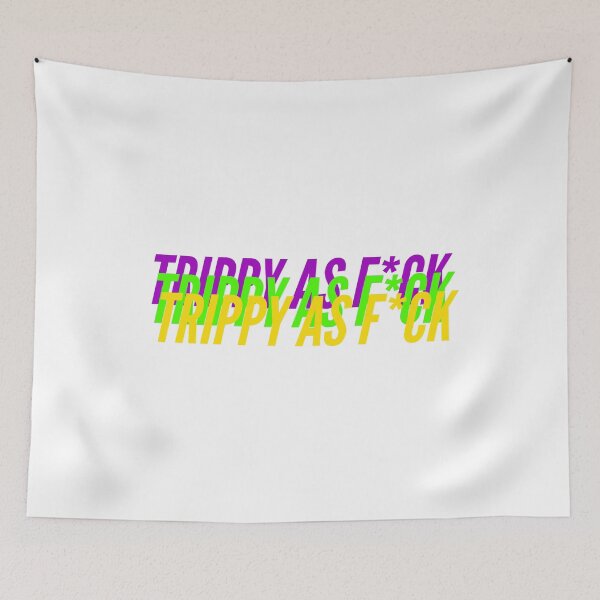 Item preview, TRIPPY AS F*CK designed and sold by L1 Creations.