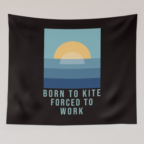 Item preview, Born to kite forced to work designed and sold by Sage86.