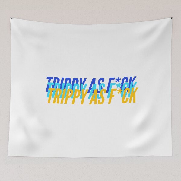 Item preview, TRIPPY AS F*CK designed and sold by L1 Creations.