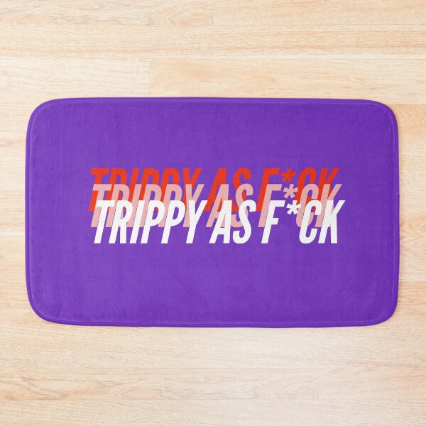 Item preview, TRIPPY AS F*CK designed and sold by L1 Creations.