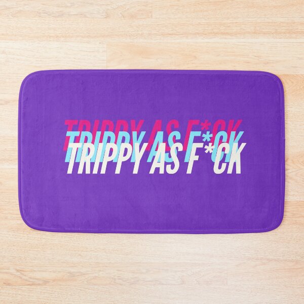 Item preview, TRIPPY AS F*CK designed and sold by L1 Creations.
