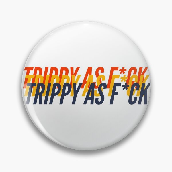 Item preview, TRIPPY AS F*CK designed and sold by L1 Creations.