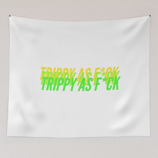 Item preview, TRIPPY AS F*CK designed and sold by L1 Creations.