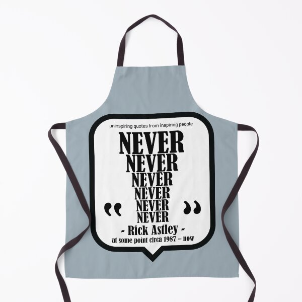 Item preview, Never, Rick Astley Rick Roll - Uninspiring Quotes from Inspiring People designed and sold by artColourized.
